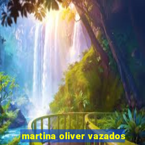 martina oliver vazados